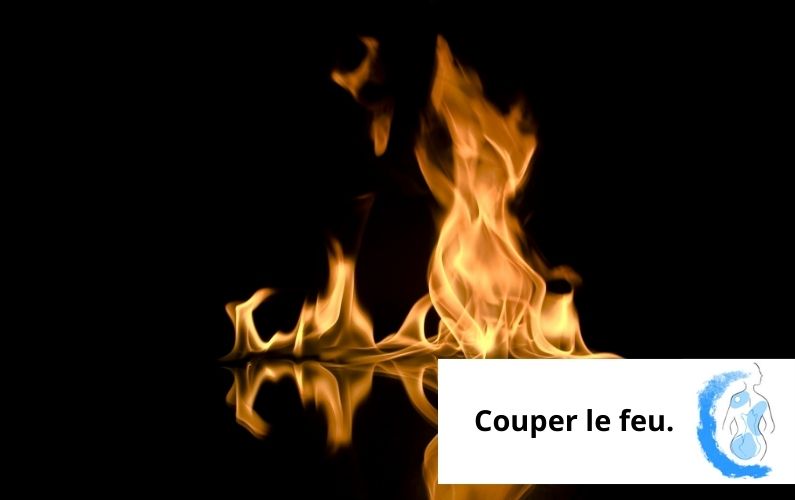Couper le feu. Stop aux brûlures.