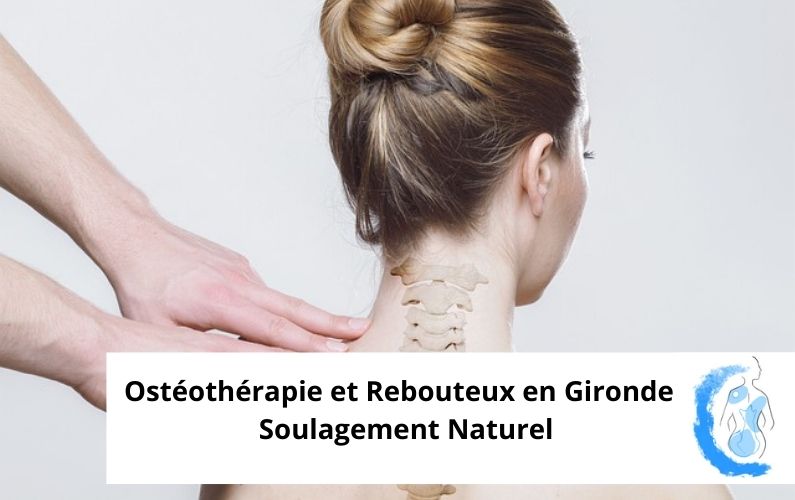 Ostéothérapie et Rebouteux en Gironde – Soulagement Naturel